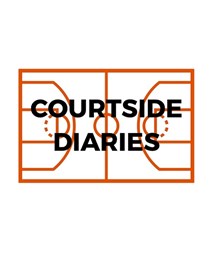 COURTSIDE DIARIES