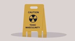 Όσα πρέπει να γνωρίζεις για την τοξική αρρενωπότητα