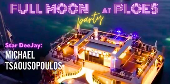 Full Moon Party στο Ploes με Star Deejay τον Μιχάλη Τσαουσόπουλο