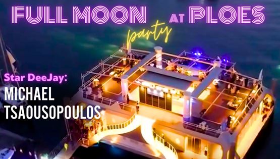Full Moon Party στο Ploes με Star Deejay τον Μιχάλη Τσαουσόπουλο